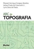 ABC da Topografia - Para Tecnólogos, Arquitetos e Engenheiros
