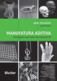 Manufatura Aditiva - Tecnologias e Aplicações da Impressão 3D