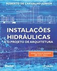 Instalações Hidráulicas e o Projeto de Arquitetura- 12ª Edição