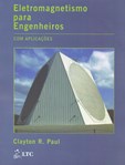 Eletromagnetismo para Engenheiros: Com Aplicações a Sistemas Digitais e Interferência Eletromagnétic