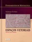 Fundamentos de Matemática - Espaços Vetoriais, Aplicações Lineares e Bilineares