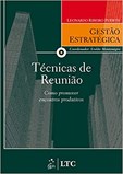 Série Gestão Estratégica - Técnicas de Reunião - Como Promover Encontros Produtivos