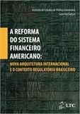 A Reforma do Sistema Financeiro Americano-Nova Arquitet.Internac.e o Contexto Regulatório Brasileiro
