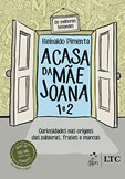 A Casa da Mãe Joana: Curiosidades nas Origens das Palavras, Frases e Marcas