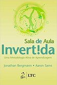 Sala de Aula Invertida Livro - Uma Metodologia Ativa de Aprendizagem