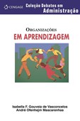 ORGANIZAÇÕES EM APRENDIZAGEM - Coleção debates em administração