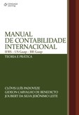 MANUAL DE CONTABILIDADE INTERNACIONAL: IFRS - US Gaap - BR Gaap - Teoria e Prática