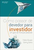 COMO PASSAR DE DEVEDOR PARA INVESTIDOR: Um Guia de Finanças Pessoais