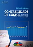 CONTABILIDADE DE CUSTOS: Teoria, Prática, Integração com Sistemas de Informações (ERP)