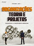 ORGANIZAÇÕES : TEORIA E PROJETOS - Tradução da 11ª edição