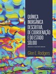 QUÍMICA INORGÂNICA DESCRITIVA, DE COORDENAÇÃO E ESTADO SÓLIDO - Tradução da 3º Edição