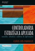 CONTROLADORIA ESTRATÉGICA APLICADA: CONCEITOS, ESTRUTURA E SISTEMA DE INFORMAÇÕES