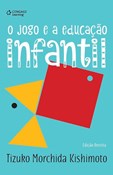 O Jogo e a Educação Infantil (Edição revista)