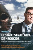 GESTÃO ESTRATÉGICA DE NEGÓCIOS - Estratégias de crescimento e sobrevivência empresarial