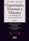 Organização, Sistemas e Métodos e as Tecnologias de Gestão Organizacional - Vol. 1