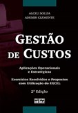 GESTÃO DE CUSTOS: Exercícios Resolvidos e Propostos com Utilização do EXCEL