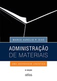 ADMINISTRAÇÃO DE MATERIAIS: Uma Abordagem Logística