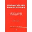 Fundamentos em Fonoaudiologia - Aspectos Clínicos da Motricidade Oral