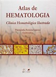 Atlas de Hematologia - Clínica Hematológica Ilustrada