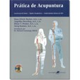 Prática de Acupuntura - Localização de Pontos - Técnicas - Opções Terapêuticas