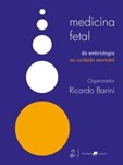 Medicina Fetal - Da Embriologia ao Cuidado Neonatal