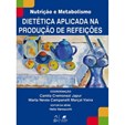 Nutrição e Metabolismo | Dietética Aplicada na Produção de Refeições