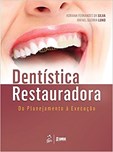 Dentística Restauradora - Do Planejamento à Execução