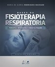 Fisioterapia Respiratória - Terapia Intensiva e Reabilitação