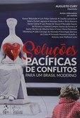Soluções Pacíficas de Conflitos - Para um Brasil Moderno
