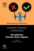 Entendendo, Aprendendo e Desenvolvendo Sistemas de Qualidade Seis Sigma