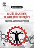 Gestão de Sistemas de Produção e Operações - Produtividade, Lucratividade e Competitividade