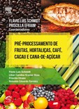 Pré-Processamento de Frutas, Hortaliças, Café, Cacau e Cana de Açúcar