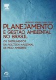 Planejamento e Gestão Ambiental No Brasil - Os Instrumentos da Política Nacional de Meio Ambiente