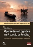 Gestão de Operações e Logística na Produção de Petróleo: Fundamentos, Metodologia e Modelos Quantita