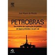 Petrobras - Uma História Das Explorações de Petróleo Em Águas Profundas e No Pré-Sal