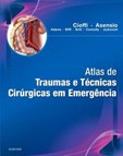 ATLAS DE TRAUMAS E TECNICAS CIRURGICAS EM EMERGENCIA