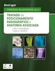 Bontrager - Exercícios Relacionados com o Tratado de Posicionamento Radiográfico e Anatomia