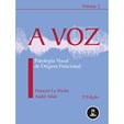 A Voz - Volume 2: Patologia Vocal de Origem Funcional