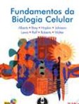 Fundamentos da Biologia Celular - Uma introdução à biologia molecular da célula