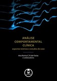 Análise Comportamental Clínica - Aspectos Teóricos e Estudos de Caso
