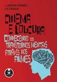 Cinema e Loucura - Conhecendo os Transtornos Mentais Através dos Filmes