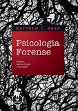 Psicologia Forense - Pesquisa, Prática Clínica e Aplicações