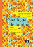 Psicologia de Família - Teoria, Avaliação e Intervenções