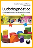 Ludodiagnóstico - Investigação Clínica Através do Brinquedo