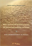 Mecanismos Moleculares do Envelhecimento Cutâneo - Dos Cromossomos às Rugas