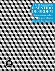 O Sentido de Ordem - Um Estudo Sobre a Psicologia da Arte Decorativa