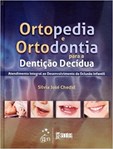 Ortopedia e Ortodontia para a Dentição Decídua-Atendimento Integral ao Desenvolv.da Oclusão Infantil