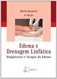 Edema e Drenagem Linfática - Diagnóstico e Terapia do Edema