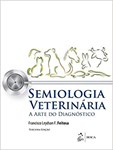 Semiologia Veterinária - A Arte do Diagnóstico