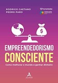 Empreendedorismo consciente: como melhorar o mundo e ganhar dinheiro